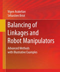Cover of Balancing of Linkages and Robot Manipulators book, highlighting automated robot design concepts, 2015 edition. Focus on Legit Top Tier Balancing Approaches For Industrial Linkages And Automated Robot Manipulators Straight From Trusted Professional Engineering Reference Materials.