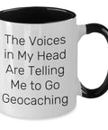 Two Tone Coffee Mug Says The Voices In My Head Are Telling Me To Go Geocaching Funny Gift For Geocachers And Adventure Lovers Men Father's Day
