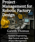 Book cover: Project Management for Robotic Factory Design by Gareth Thomas; yellow robotic arms in a factory.