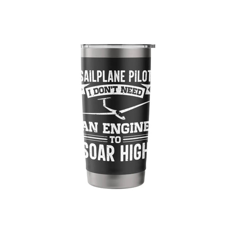 Stainless Steel Insulated Tumbler For Sailplane Lovers And Aviation Enthusiasts Keeps Cold Drinks Ice Cold Or Hot Coffee On Long Fly Days Durable Travel Mug Built For Glider Pilots And Aviation Nerds with "I Don't Need An Engine" slogan.