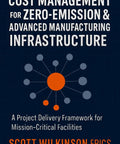 Cost Management For Zero Emission Advanced Manufacturing Infrastructure Project Delivery Framework For Mission Critical Facilities book cover design featuring dark background and orange graphics.