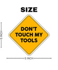 Don't Touch My Tools Sticker 5x5 Inch Large Yellow Warning Vinyl Decal Waterproof For Tool Boxes Hard Hats Garage Cabinets And Truck Bumpers A Funny Quote Gift For Men