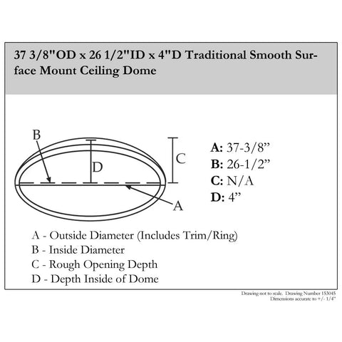 Technical drawing for Traditional Smooth Surface Mount Ceiling Dome Urethane Primed and Ready to Paint 37 and Three Eighths Inches Outside Diameter 26 and One Half Inches Inside Diameter 4 Inches Depth Classic Decorative Details for a Boss Look on Your Ceiling with measurements