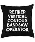 Humorous Band Saw Operator Throw Pillow Gift For Woodworkers And Makers, Double Sided Print Cushion, 100 Percent Polyester Cover And Fill