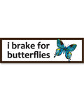 Bumper sticker car magnet: white panel with brown border, black text i brake for butterflies and a blue butterfly.