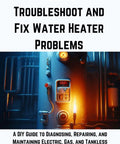 Your Straightforward Diy Water Heater Handbook To Diagnose And Fix Electric Gas Or Tankless Units Crack Plumbing Leaks Fast Weekend Fixer Hacks That Actually Save You Big Dough, cover showing water heater diagnostics tools.