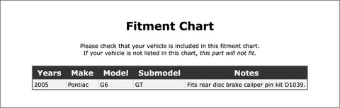 Fitment chart for Front Disc Brake Caliper Pin Kit For Pontiac G6 2005-2009 Fits All Models Heavy Duty Steel Hardware Set That Keeps Your Brakes Sliding Smooth And Stops Screeching Like A Fresh Breeze. shows 2005 Pontiac G6 GT
