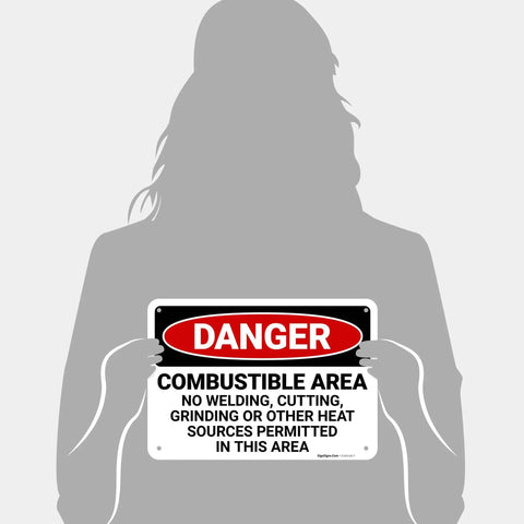 Person holding Danger Combustible Area No Welding Or Other Heat Sources Allowed OSHA Sign 10x7 Inches Aluminum.040 Rust Free