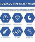 Tobacco pipe filter mesh with icons for optimal material, quality, strength, wear-resistance, no burrs, easy use features.