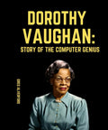 Meet The Trailblazing Computer Genius Dorothy Vaughan Biography cover showing Dorothy Vaughan portrait in blue dress.