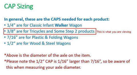 Cap sizing guide showing 3/8 inch for tricycles and Step 2 products, relevant to Hub Caps For Bikes And Trikes Black 2 Pack Fits Three Eighths Inch Axle Easy Install For Little Tikes Cozy Coupe Schwann Wagon Model 9A Durable Weatherproof Finish With No Fuss Snap On Design.