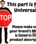 Man holding stop sign with text warning not universal part, ensure brand model is listed in product description.