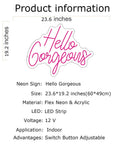 Product information for Hello Gorgeous Pink LED Neon Sign For Bedroom And Parties, dimensions 23.6x19.2 inches, flexible neon.