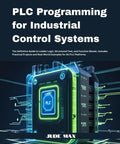 Book cover of 'Hands On PLC Programming For Real World Automation Fans Master Ladder Logic Structured Text And Function Blocks With Practical Projects And Real World Examples Across All PLC Platforms', showing an industrial control system illustration.