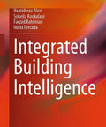 Integrated Building Intelligence: A Real World No Fluff Guide To Smart Building Systems, Data Driven Design, And Quick Wallet Friendly Solutions For Architects, Engineers, And Facility Pros. book cover