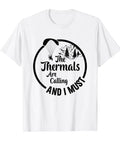 The Thermals Are Calling And I Must Go Paragliding Tee For Powered Paragliding Fans, on white cotton background with circular design.