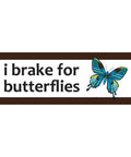 bumper magnet 10x3 in, white panel with 'i brake for butterflies' text and blue butterfly on brown border