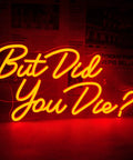 But Did You Die Neon Sign For Wall Decor Red LED Light With USB Power on background, glowing in dark room