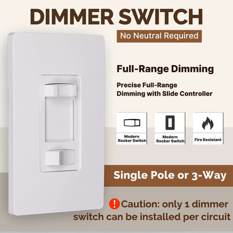 No Neutral Dimmer Switch For 3-Way And Single Pole, 600W For Incandescent/Halogen, 300W Dimmable LED CFL, White, ETL Listed, 120V, Not Compatible With Smart Lighting Fixtures. White rocker dimmer switch with slide controller