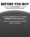 Compatibility info for Honda EU2000i Propane And Gas Dual Fuel Conversion Kit for Portable Generators, select kit for 2000i, 2200i, or 3000is.