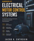 Cover of The Ultimate Handbook For Electrical Motor Control Systems AC And DC Drive Technology with electrical motor image.