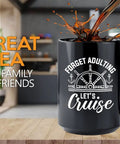 Forget Adulting Lets Cruise Coffee Mug 15Oz Black For Boat Lovers Sailors Yachting Boaters Travelers Sea Lovers Gift