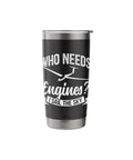 Black insulated stainless steel tumbler with "Who Needs Engines? I Sail the Sky" design for sailplane pilots and glider enthusiasts.