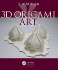 3D Origami Art Easy Curved Folds And Surfaces For Creative Geometric Paper Creations A No Fuss Hands On Guide book cover