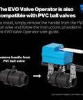EVO Valve Operator for Smart Water Leak Detection And Shutoff Starter Kit with PVC ball valve compatibility