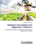 Comprehensive Beginner Robotics Guide For Mechanical Electronic Systems And Real World Hands On Projects To Kickstart Skills No Brainer Approach To Build Awesome Robots Fast With Chill Vibe For Newbie Maker Learning Experience Fun Easy Mastery Now. robotics book cover