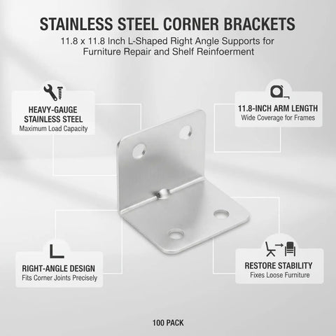 Heavy Duty Stainless Steel L Brackets 100 Pack 11.8 Inch showcasing a right-angle design for furniture repair and shelf reinforcement.