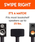 Universal Floor Speaker Stands With Vibration Absorbing MDF Design Compatible With Klipsch Polk JBL And Other Bookshelf Speakers Or Studio Monitors Includes Sound Isolation Pads And Carpet Spikes Holds Up To 25 Pounds displayed with various bookshelf speakers weighing up to 25 pounds.