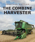 Front cover of book 'The Combine Harvester' showing a green combine in a field. History Of Combine Harvester From Early Straw Walkers To Modern Self Propelled Game Changing Giants A Look At How This Farm Tech Changed The Game For Agriculture.