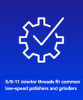 Illustration showing compatibility with 5/8-11 threads for low-speed polishers, featuring gear and checkmark graphic.