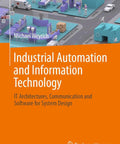 Master Industrial Automation And Information Technology Book Covering IT Architectures, Communication Networks, Software Design, And System Engineering For Pros, featuring illustrated cover with vibrant colors.