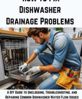 Fix Dishwasher Drainage Problems Fast With A Real World DIY Guide to Unclogging and Troubleshooting Water Flow Issues