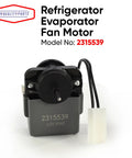 Front view of Refrigerator Evaporator Fan Motor Replacement Part 2315539 for Whirlpool and Kenmore models with product label visible.