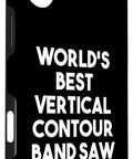 Phone case with text 'World's Best Vertical Contour Band Saw Operator' for iPhone, black with white lettering.