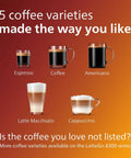 5 coffee varieties including Espresso, Coffee, Americano, Latte Macchiato, Cappuccino from Straight Fire Fully Automatic Espresso Machine With LatteGo