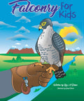 Kid Friendly Falconry Guide With Totally Fun Facts, History, And Bird Of Prey Adventures For Curious Young Readers book cover