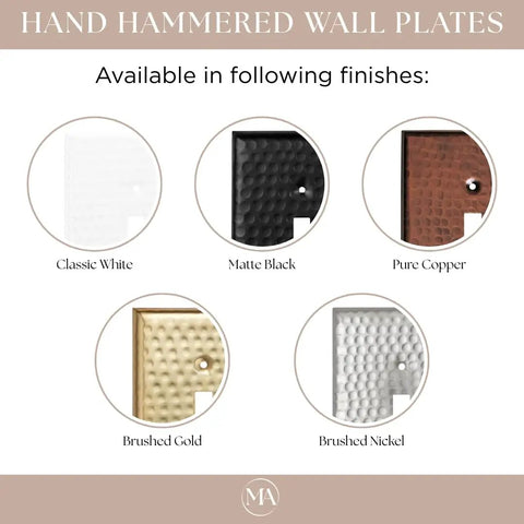 Hand hammered wall plates in Classic White, Matte Black, Pure Copper, Brushed Gold, Brushed Nickel finishes on display