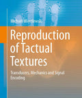 Tactual Textures Reproduction And Haptic Tech Transducers Mechanics And Signal Encoding For Realistic Touch Feedback In Modern Interfaces For Immersive Experiences And Practical Applications Across Virtual Reality And Prototyping book cover