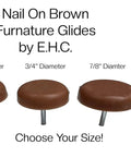 Brown Nail On Furniture Glides Pack Of 20 For Chairs And Tables In Multiple Sizes One Half Inch Five Eighths Inch Three Quarters Inch Seven Eighths Inch And One Inch Choose Your Size Easy Installation Flat Head Foot Pads