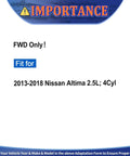 FWD Only notice for 2013-2018 Nissan Altima 2.5L 4Cyl compatibility