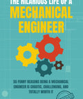 Book cover of Hilarious Mechanical Engineer Life: 55 Funny Reasons Being A Mechanical Engineer Is Chaotic, Challenging, And Totally Worth It, featuring colorful gears and a stamped design.