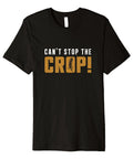 Black t-shirt with 'Can't Stop The Crop' design, showcasing farming humor for combine harvester operators, in lightweight jersey fabric.