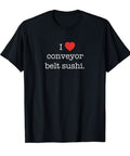 Black tee with 'I ♥ conveyor belt sushi' text, Conveyor Belt Sushi Lover Tee For Foodies Dope Minimalist Vintage Inspired Shirt With Ironic Humor