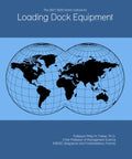 The Real Deal On The 2027 To 2032 Global Market Outlook For Loading Dock Equipment and Warehouse Logistics Industry Forecasts cover image featuring a world map.