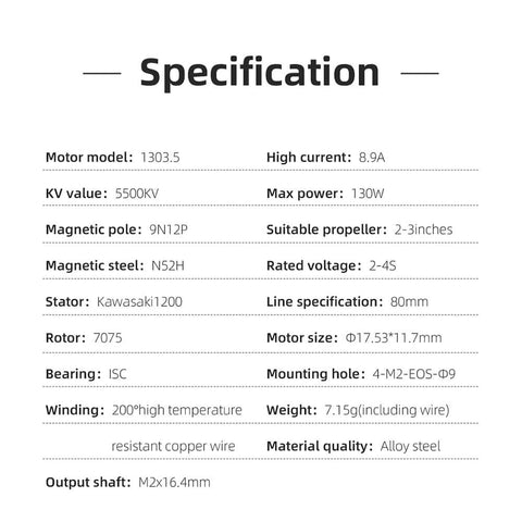 Specifications of Specter 1303.5 5500KV Brushless Motor For 2 To 4S Tiny Drones, 2 To 2.5 Inch Props And 2 To 3 Inch Toothpick Builds