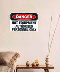 Danger Hot Equipment Warning Sign Authorized Personnel Only 8x12 Inch Aluminum Metal in an indoor setting with decor